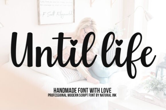 Until Life Script: A Designer's Guide to This Modern Calligraphy Typeface